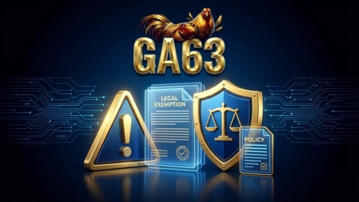 Các trường hợp miễn trừ trách nhiệm được GA63 áp dụng minh bạch và công khai để bảo vệ người dùng.