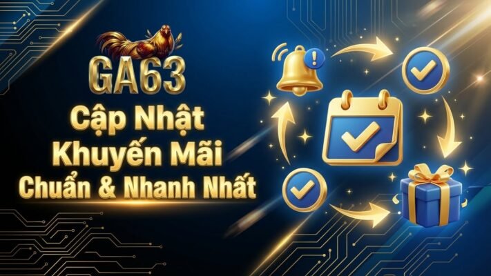 Banner minh họa quá trình cập nhật khuyến mãi GA63 nhanh chóng, chính xác, giúp người chơi nhận ưu đãi đầy đủ và tin cậy trên nền tảng.