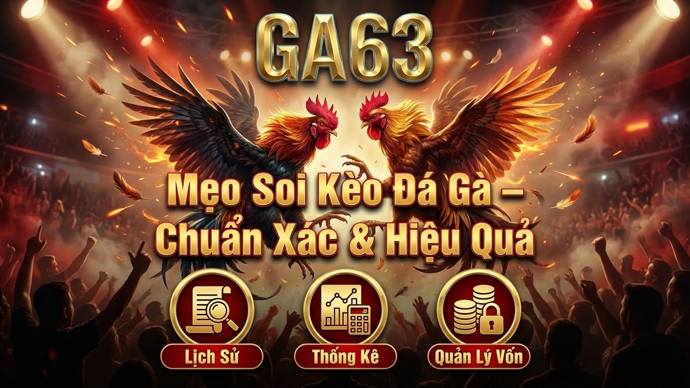 Đá Gà GA63 – Hướng Dẫn Cược Trực Tuyến & Tỷ Lệ Cao 3 Banner minh họa mẹo soi kèo Đá Gà tại GA63, bao gồm phân tích chiến kê, quan sát tinh thần trước trận và quản lý vốn cược hiệu quả.