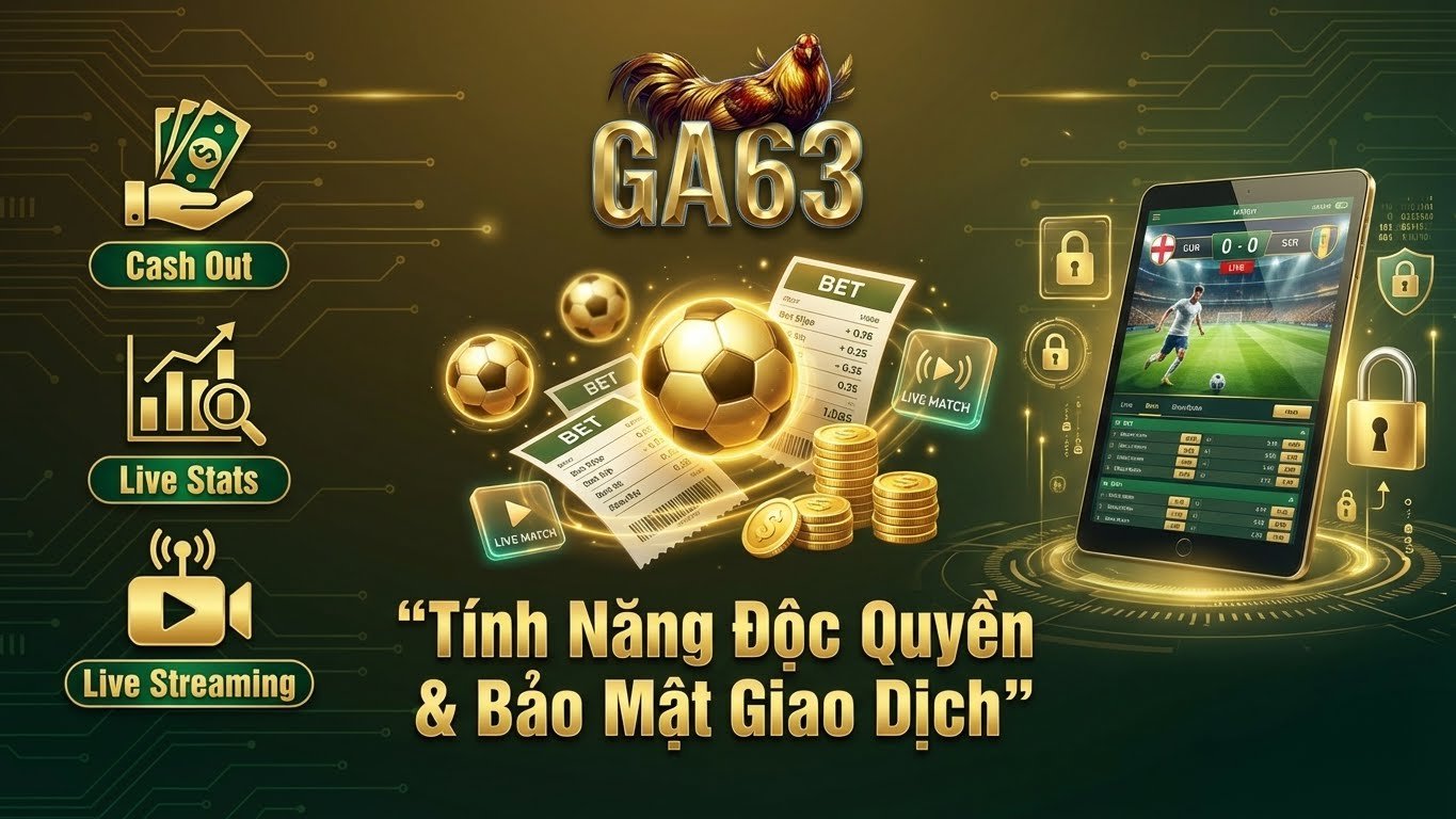 Banner minh họa các tính năng độc quyền và bảo mật giao dịch tại GA63, bao gồm phân tích dữ liệu trận đấu, Live Streaming, Cash Out và bảo mật SSL 256-bit cho mọi giao dịch.